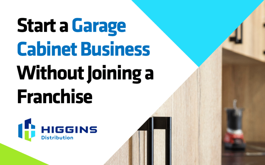 How to Start a Garage Cabinet Business Without Joining a Franchise
